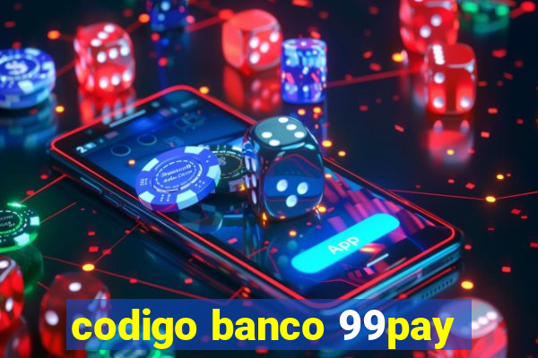 codigo banco 99pay